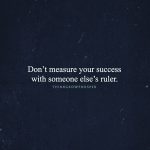 Don't Measure Your Success With Someone Else's Ruler